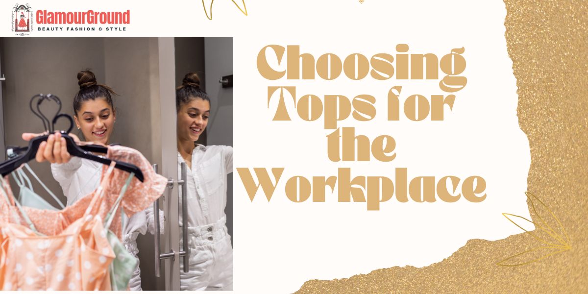 Choosing Tops for the Workplace