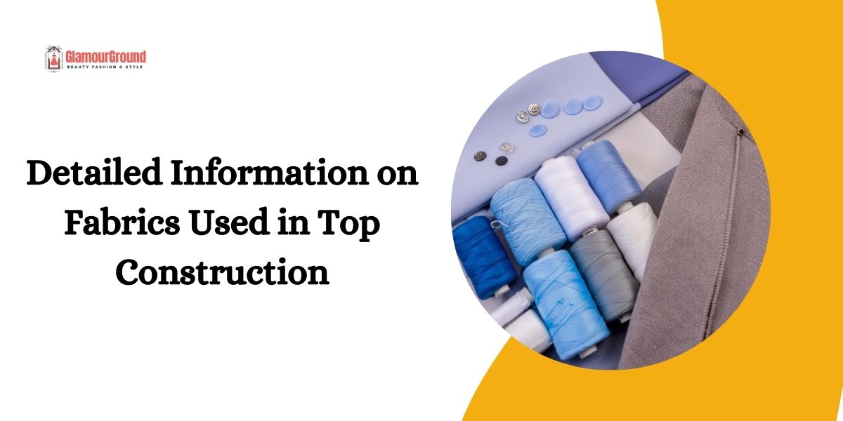 Detailed Information on Fabrics Used in Top Construction