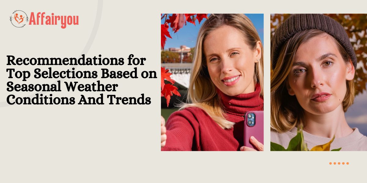Recommendations for Top Selections Based on Seasonal Weather Conditions And Trends