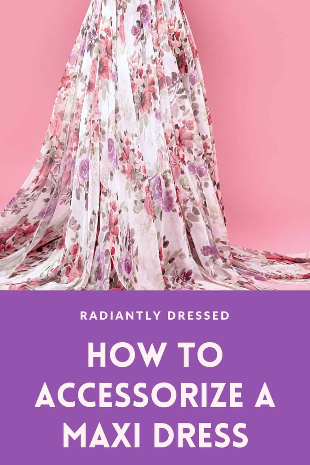 How to Accessorize a Floral Maxi Dress